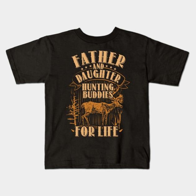 Father and Daughter Hunting Buddies For Life T-Shirt gift Kids T-Shirt by Lomitasu